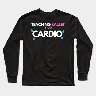 Ballet Recital Gift for Young Kids or Adults Long Sleeve T-Shirt